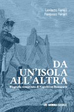 Da un'isola all'altra. Biografia romanzata di Napoleone Bonaparte