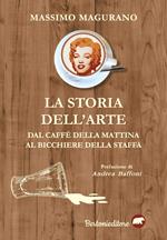 La storia dell'arte. Dal caffè della mattina al bicchiere della staffa