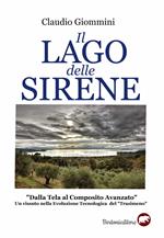 Il lago delle sirene. «Dalla tela al composito avanzato». Un vissuto nella evoluzione tecnologica del «Trasimeno»