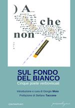 Sul fondo bianco. Cinque poete verbovisuali