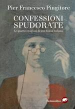 Confessioni spudorate. Le quattro stagioni di una donna italiana