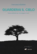 Guarderai il cielo. Poesie analfabete per chi sa leggere il vento