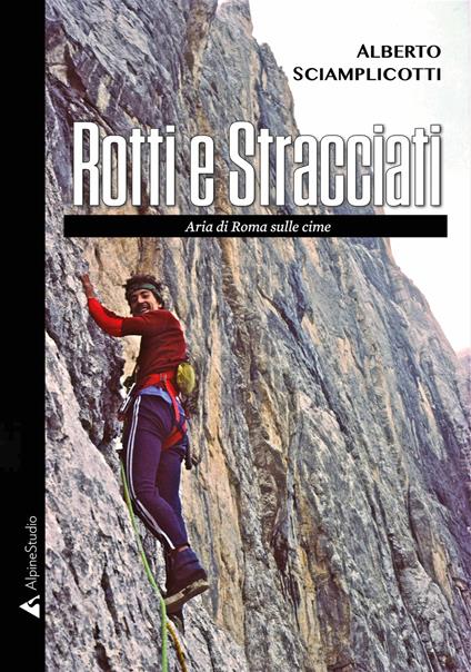 Rotti e stracciati. Aria di Roma sulle cime - Alberto Sciamplicotti - copertina