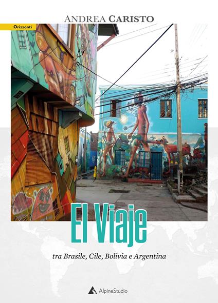 El viaje. Tra Brasile, Cile, Bolivia e Argentina - Andrea Caristo - copertina