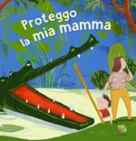 Proteggo la mia mamma