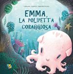 Emma polipetta coraggiosa. Ediz. a colori