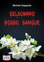 Gelsomino rosso sangue. Investigazioni ordinarie e straordinarie