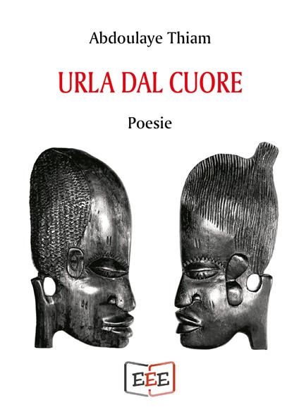 Urla dal cuore. Ediz. francese e italiana - Abdoulaye Thiam - copertina