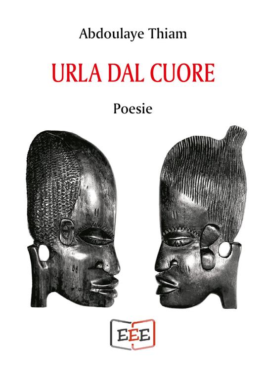 Urla dal cuore. Ediz. francese e italiana - Abdoulaye Thiam - copertina