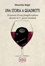 Una storia a quadretti. Avventure di una famiglia italiana durante la II guerra mondiale