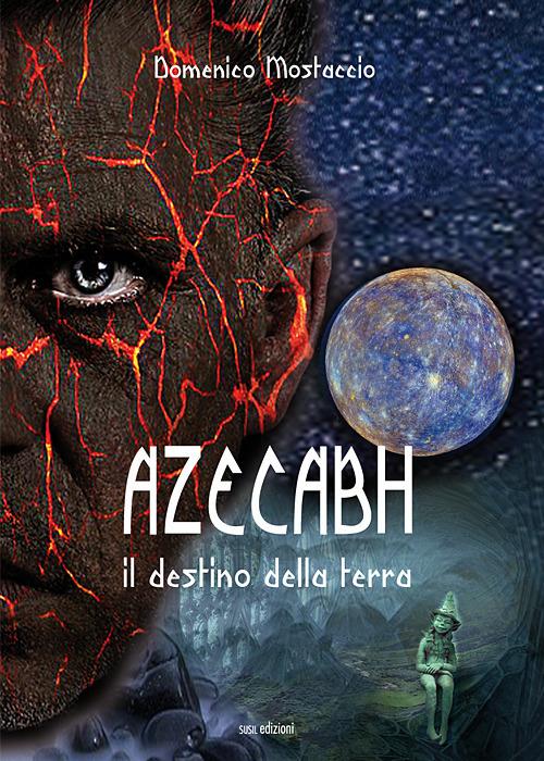 Azecabh. Il destino della terra - Domenico Mostaccio - copertina