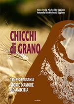 Chicchi di grano. Tempio Pausania. Storie d'amore e d'amicizia