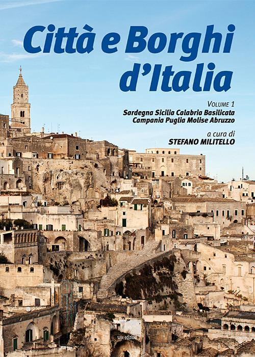 Città e borghi d'Italia. Vol. 1: Sardegna Sicilia Calabria Basilicata Campania Puglia Molise Abruzzo. - copertina