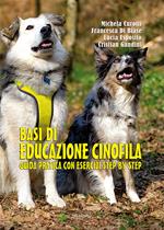 Basi di educazione cinofila. Guida pratica con esercizi step by step. Ediz. illustrata