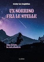 Un sorriso fra le stelle. Una favola in cui credere