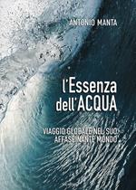 L'essenza dell'acqua. Viaggio globale nel suo affascinante mondo