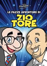 Le pazze avventure di Zio Tore. Ediz. illustrata