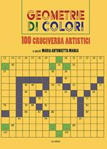 Geometrie di colori. 100 cruciverba artistici. Ediz. illustrata