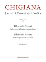 Chigiana. Rassegna annuale di studi musicologici. Vol. 49: Ildebrando Pizzetti. Sulle tracce del modernismo italiano