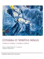 Cithăra et Spirĭtus Mălus. La Bible et l’opéra-La Bibbia e l’opera. Ediz. bilingue