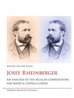 Josef Rheinberger. An analysis of the secular compositions for mixed a cappella choir