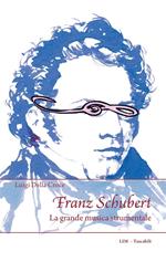 Franz Schubert. La grande musica strumentale