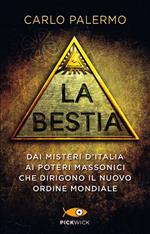 La bestia. Dai misteri d'Italia ai poteri massonici che dirigono il nuovo ordine mondiale