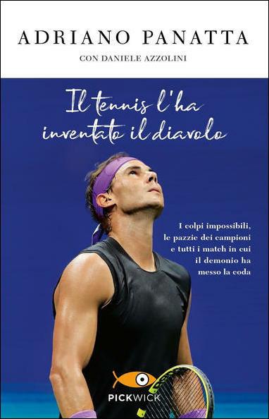 Il tennis l'ha inventato il diavolo. I colpi impossibili, le pazzie dei campioni e tutti i match in cui il demonio ha messo la coda - Adriano Panatta,Daniele Azzolini - copertina