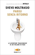 Parigi senza ritorno. Le avventure tragicomiche di un italiano in fuga