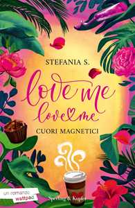 Libro Cuori magnetici. Love me love me. Vol. 1 Stefania S.