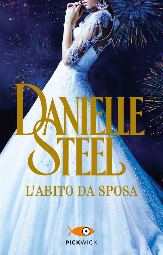 L'abito da sposa - Danielle Steel - Libro - Sperling & Kupfer - Pickwick |  laFeltrinelli