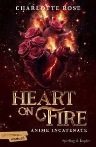 Libro Heart on fire. Anime incatenate Charlotte Rose