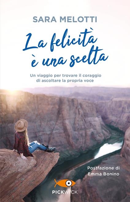 La felicità è una scelta. Un viaggio per trovare il coraggio di ascoltare la propria voce - Sara Melotti - copertina