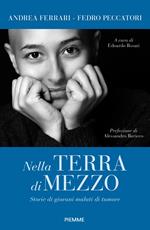 Nella terra di mezzo. Storie di giovani malati di tumore