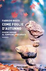 Come foglie d'autunno. Essere giovani ai tempi del precariato