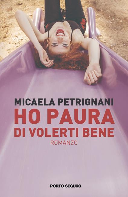 Ho paura di volerti bene - Micaela Petrignani - copertina