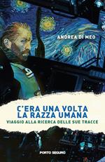 C'era una volta la razza umana. Viaggio alla ricerca delle sue tracce