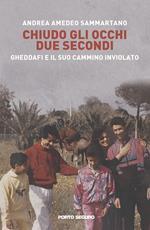 Chiudo gli occhi due secondi. Gheddafi e il suo cammino inviolato