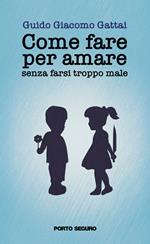 Come fare per amare senza farsi troppo male