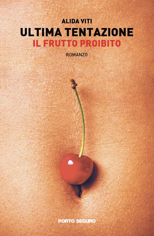 Ultima tentazione. Il frutto proibito - Alida Viti - copertina