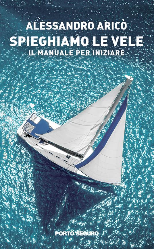 Spieghiamo le vele. Il manuale per iniziare - Alessandro Aricò - copertina