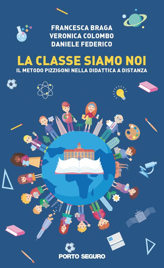 La classe siamo noi. Il metodo Pizzigoni nella didattica a distanza - Daniele Federico,Francesca Braga,Veronica Colombo - copertina