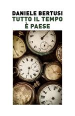 Tutto il tempo è paese. Sopralluoghi agli incroci dove la storia ha svoltato senza mettere la freccia