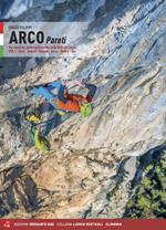 Arco pareti. Vie classiche, moderne e sportive in Valle del Sarca. Vol. 1: Arco, Torbole, Val di Ledro, Tenno, Padaro, Dro