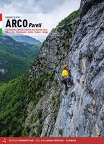 Arco pareti. Vie classiche, moderne e sportive in Valle del Sarca. Vol. 2: Dro, Pietramurata, Sarche, Vezzano, Terlago