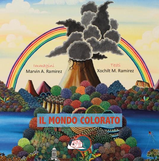 Il mondo colorato - Xochilt M. Ramirez - copertina