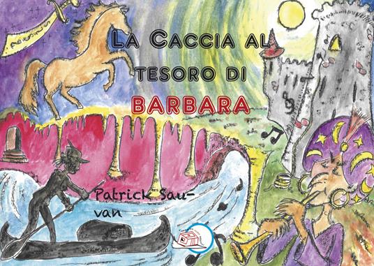 La caccia la tesoro di Barbara. Ediz. illustrata - Patrick Sauvan - copertina