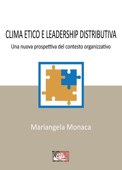 Clima etico e leadership distributiva. Una nuova prospettiva del contesto organizzativo - Mariangela Monaca - copertina