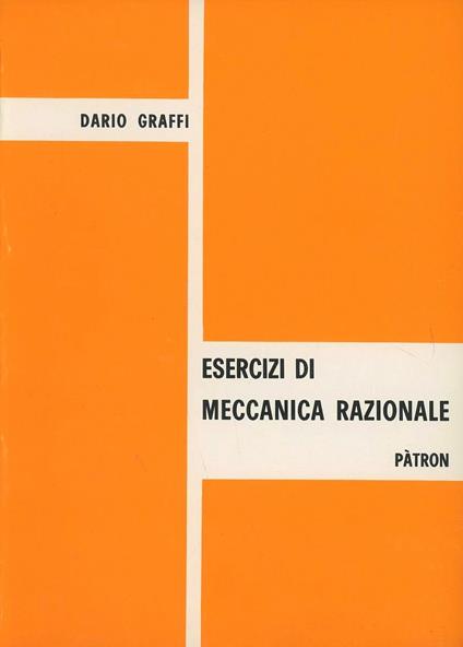 Esercizi di meccanica razionale - Dario Graffi - copertina