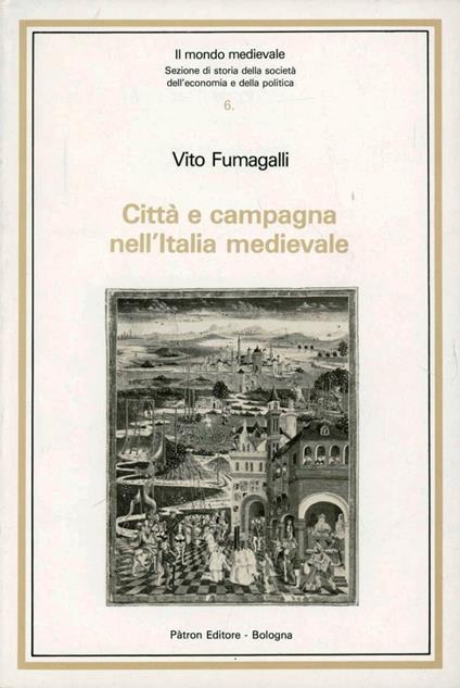 Città e campagna nell'Italia medievale - Vito Fumagalli - copertina